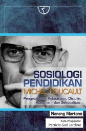 Icon image SOSIOLOGI PENDIDIKAN MICHEL FOUCAULT: Pengetahuan, Kekuasaan, Disiplin, Hukuman, dan Seksualitas (sampel halaman gratis)