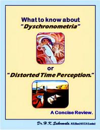 Icon image What to know about “Dyschronometria/Distorted Time Perception” … A Concise Review.