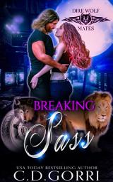 Icon image Breaking Sass: An Urban Fantasy Paranormal Romance featuring an Dire she-Wolf and her Lion Prince fated mate.