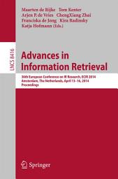 Icon image Advances in Information Retrieval: 36th European Conference on IR Research, ECIR 2014, Amsterdam, The Netherlands, April 13-16, 2014, Proceedings