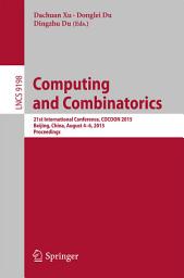 Icon image Computing and Combinatorics: 21st International Conference, COCOON 2015, Beijing, China, August 4-6, 2015, Proceedings