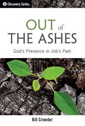 Icon image Out of the Ashes: God's Presence in Job's Pain