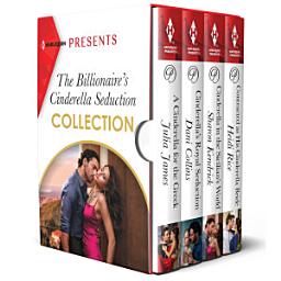 Icon image The Billionaire's Cinderella Seduction Collection: Rags to Riches Romance Stories