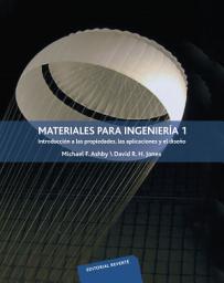 Icon image Materiales para ingeniería 1: Introducción a las propiedades, las aplicaciones y el diseño