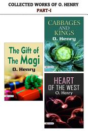 Icon image Collected Works of O. Henry Part -I : Heart of The West/The Gift of The Magi/Cabbages and Kings: Bestseller Book by O. Henry: Collected Works of O. Henry PART -I : Heart of the West/The Gift of the Magi/Cabbages and Kings