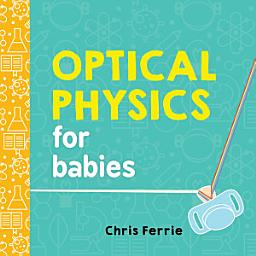 Icon image Optical Physics for Babies