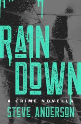 Icon image Rain Down: A Crime Novella