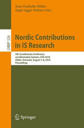 Icon image Nordic Contributions in IS Research: 9th Scandinavian Conference on Information Systems, SCIS 2018, Odder, Denmark, August 5–8, 2018, Proceedings