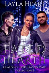 Icon image Fated Hearth (Guarding Their Dragon Mate Collection 2): A Paranormal Reverse Harem Romance Serial