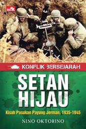 Icon image Konflik Bersejarah: Setan Hijau - Kisah Pasukan Payung Jerman,