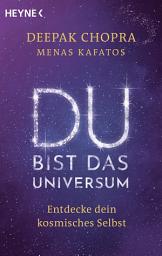 Icon image Du bist das Universum: Entdecke dein kosmisches Selbst