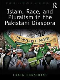 Icon image Islam, Race, and Pluralism in the Pakistani Diaspora