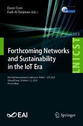 Icon image Forthcoming Networks and Sustainability in the IoT Era: First EAI International Conference, FoNeS – IoT 2020, Virtual Event, October 1-2, 2020, Proceedings