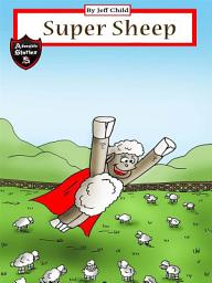 Icon image Super Sheep: Diary of a Heroic Flying Sheep (Adventure Stories for Kids)