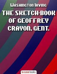 Icon image The Sketch-Book of Geoffrey Crayon, Gent.