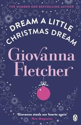 Icon image Dream a Little Christmas Dream: The heartwarming festive story that will melt your heart from the Sunday Times bestseller