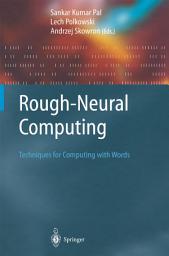 Icon image Rough-Neural Computing: Techniques for Computing with Words