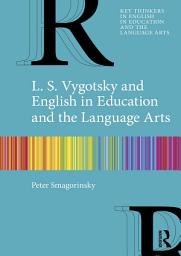 Icon image L. S. Vygotsky and English in Education and the Language Arts