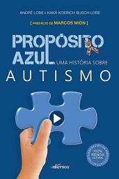 Icon image Propósito Azul: Uma História sobre Autismo