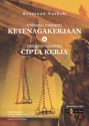 Icon image Kesatuan Naskah: Undang-Undang Ketenagakerjaan & Undang-Undang Cipta Kerja