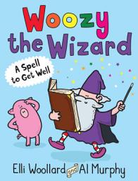 Icon image Woozy the Wizard: A Spell to Get Well