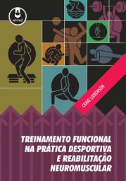 Icon image Treinamento Funcional na Prática Desportiva e Reabilitação Neuromuscular