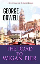 Icon image The Road to Wigan Pier: "Socialism and the English Genius"