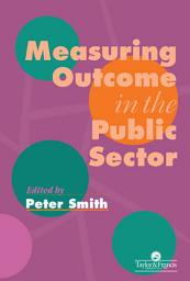 Icon image Measuring Outcome In The Public Sector