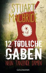 Icon image Zwölf tödliche Gaben 9: Neun tanzende Damen - E-Book Only Weihnachtskurzkrimi