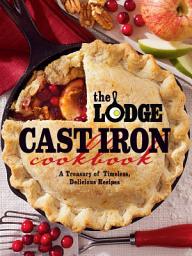 Icon image The Lodge Cast Iron Cookbook: A Treasury of Timeless, Delicious Recipes