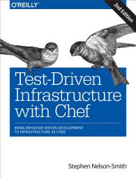 Icon image Test-Driven Infrastructure with Chef: Bring Behavior-Driven Development to Infrastructure as Code, Edition 2