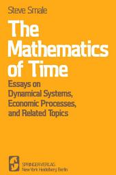 Icon image The Mathematics of Time: Essays on Dynamical Systems, Economic Processes, and Related Topics