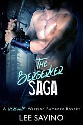 Icon image The Berserker Saga, Volume 1: A Werewolf Warrior Romance Boxset