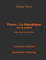 Icon image Platon, La République : De la justice – Dialectique et éducation