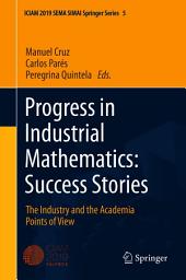 Icon image Progress in Industrial Mathematics: Success Stories: The Industry and the Academia Points of View