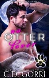 Icon image No Otter Lover: Diego and Shadow: A Humorous Paranormal Romance featuring a Werewolf and her Giant River Otter Mate