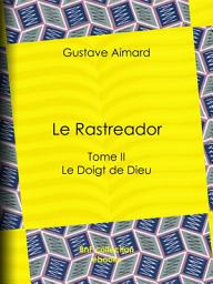 Icon image Le Rastreador: Tome II - Le Doigt de Dieu