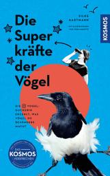 Icon image Die Superkräfte der Vögel: Die Vogelguckerin erzählt, was Vögel so besonders macht. Mit Illustrationen von Véro Mischitz. Wer dieses Buch liest, wird Spatz, Amsel & Co. sicher mit anderen Augen sehen.