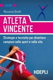 Icon image Atleta vincente: Strategie e tecniche per diventare campioni nello sport e nella vita