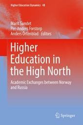 Icon image Higher Education in the High North: Academic Exchanges between Norway and Russia