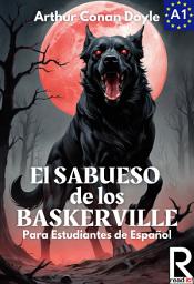 Icon image El sabueso de los Baskerville para estudiantes de español. Libro de lectura.: The hound of the Baskervilles for Spanish learners. Reading Book Level A1. Beginners.