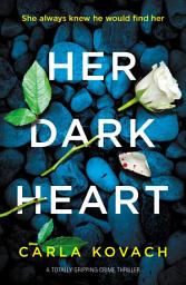 Icon image Her Dark Heart: A totally gripping crime thriller