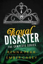 Icon image Royal Disaster: The Complete Series (A Rock Star + Princess Royal Romance): A Steamy New Adult Boxed Set