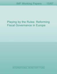 Icon image Playing by the Rules: Reforming Fiscal Governance in Europe