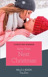 Icon image Same Time, Next Christmas (The Bravos of Valentine Bay, Book 3) (Mills & Boon True Love)