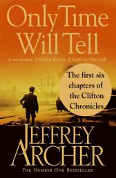 Icon image Only Time Will Tell: the first six chapters: The Clifton Chronicles