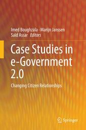 Icon image Case Studies in e-Government 2.0: Changing Citizen Relationships