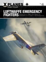 Icon image Luftwaffe Emergency Fighters: Blohm & Voss BV P.212 , Heinkel P.1087C, Junkers EF 128, Messerschmitt P.1101, Focke-Wulf Ta 183 and Henschel Hs P.135