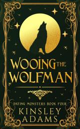 Icon image Wooing the Wolfman: A Werewolf Fated Mates Paranormal Romance