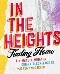 Icon image In The Heights: Finding Home **The must-have gift for all Lin-Manuel Miranda fans**